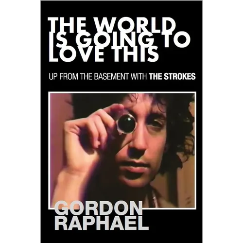 The World Is Going to Love This: Up from the Basement with the Strokes