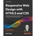 Responsive Web Design with HTML5 and CSS - Fourth Edition: Build future-proof responsive websites using the latest HTML5 and CSS techniques