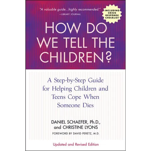 How Do We Tell the Children?: A Step-By-Step Guide for Helping Children and Teens Cope When Someone Dies