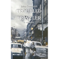 Troubled Traveler: A Young Man's Odyssey Through Mexico, a Memoir