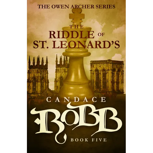 The Riddle of St. Leonard's: The Owen Archer Series - Book Five