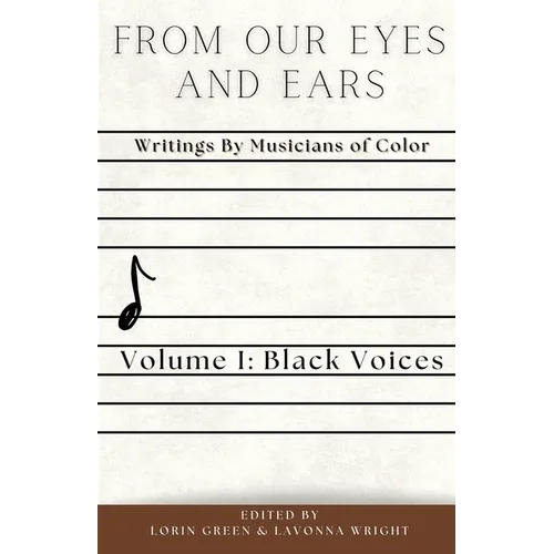 From Our Eyes and Ears: Writings by Musicians of Color