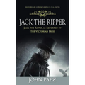 Jack the Ripper: The Entire Life Story. Biography, Facts & Quotes (Jack the Ripper as Reported by the Victorian Press)