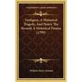 Vortigern, A Historical Tragedy, And Henry The Second, A Historical Drama (1799)