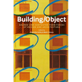 Building/Object: Shared and Contested Territories of Design and Architecture
