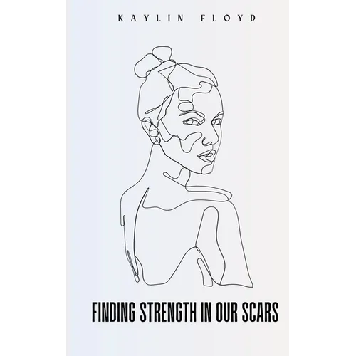 Finding Strength In Our Scars