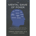 The Mental Game of Poker: Proven Strategies for Improving Tilt Control, Confidence, Motivation, Coping with Variance, and More