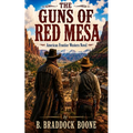 The Guns of Red Mesa: American Frontier Western Novel