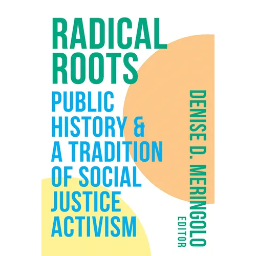 Radical Roots: Public History and a Tradition of Social Justice Activism