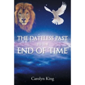 The Dateless Past to the End of Time