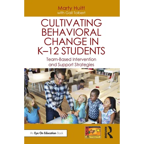 Cultivating Behavioral Change in K-12 Students: Team-Based Intervention and Support Strategies
