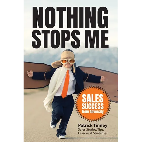 Nothing Stops Me: Sales Success from Adversity