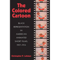 The Colored Cartoon: Black Presentation in American Animated Short Films, 1907-1954
