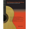 The Flamenco Guitar Roadmap: Your guide to understanding and learning flamenco guitar