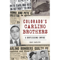 Colorado's Carlino Brothers: A Bootlegging Empire