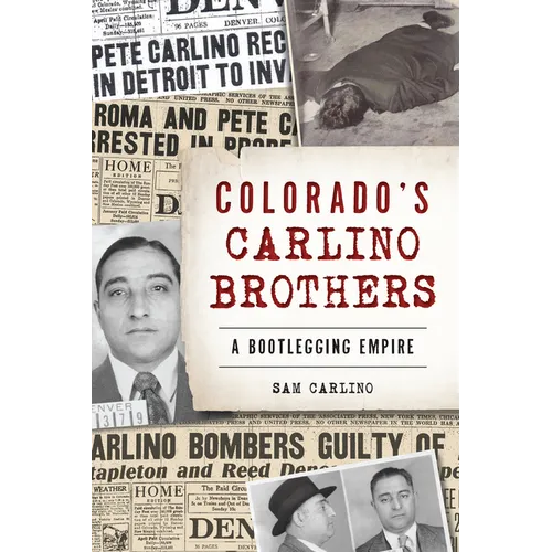 Colorado's Carlino Brothers: A Bootlegging Empire