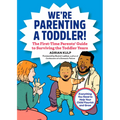 We're Parenting a Toddler!: The First-Time Parents' Guide to Surviving the Toddler Years
