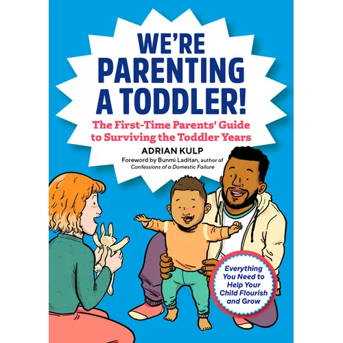 We're Parenting a Toddler!: The First-Time Parents' Guide to Surviving the Toddler Years