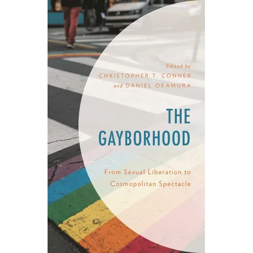 The Gayborhood: From Sexual Liberation to Cosmopolitan Spectacle