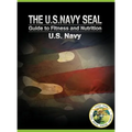 The U.S. Navy Seal Guide to Fitness and Nutrition