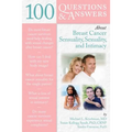 100 Questions & Answers about Breast Cancer Sensuality, Sexuality and Intimacy