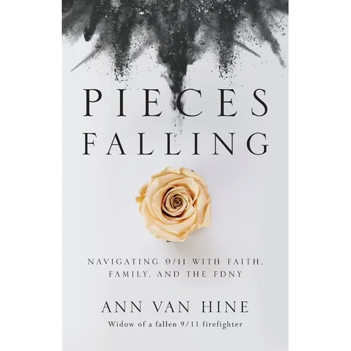 Pieces Falling: Navigating 9/11 with Faith, Family, and the FDNY