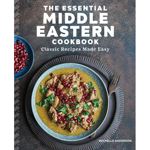 The Essential Middle Eastern Cookbook: Classic Recipes Made Easy