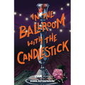 In the Ballroom with the Candlestick: A Clue Mystery, Book Three