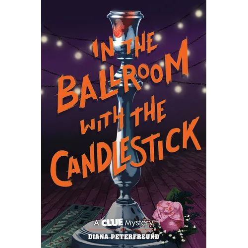 In the Ballroom with the Candlestick: A Clue Mystery, Book Three