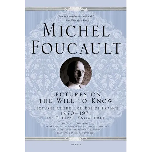Lectures on the Will to Know: Lectures at the Collège de France, 1970--1971, and Oedipal Knowledge