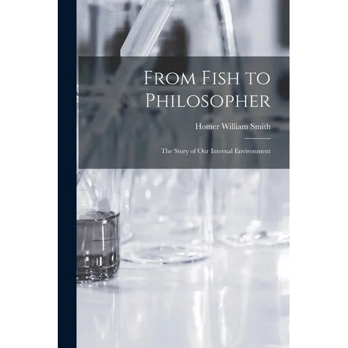From Fish to Philosopher; the Story of our Internal Environment