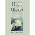 Hope That Heals: Reflections on a Life Journey