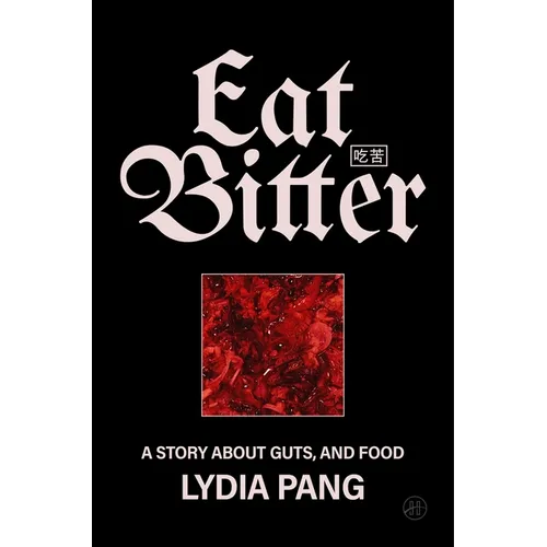 Eat Bitter: A Story about Guts, and Food