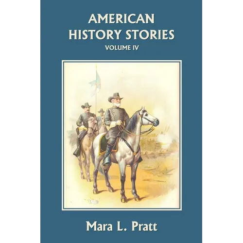 American History Stories, Volume IV (Yesterday's Classics)