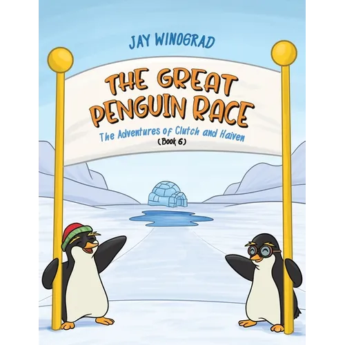 The Great Penguin Race: The Adventures of Clutch and Haiven (Book 6)
