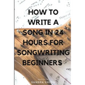 How to Write a Song in 24 Hours for Songwriting Beginners