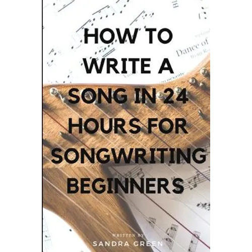 How to Write a Song in 24 Hours for Songwriting Beginners