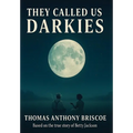 They Called Us Darkies: Based on the True Story of Betty Jackson