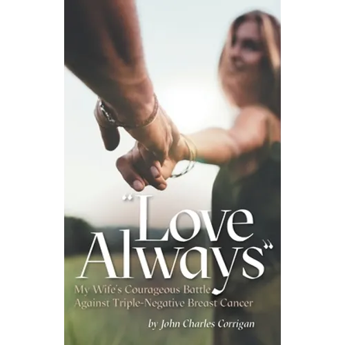 Love Always: My Wife's Courageous Battle Against Triple-Negative Breast Cancer