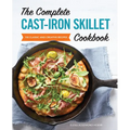 The Complete Cast-Iron Skillet Cookbook: 150 Classic and Creative Recipes