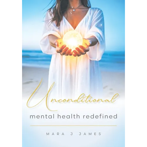 Unconditional: Mental Health Redefined