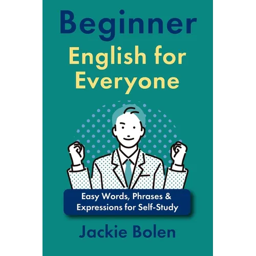 Beginner English for Everyone: Easy Words, Phrases & Expressions for Self-Study