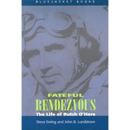 Fateful Rendezvous: The Life of Butch O'Hare