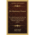 The Missionary Pioneer: Or A Brief Memoir Of The Life, Labors And Death Of John Stewart; Man Of Color (1827)