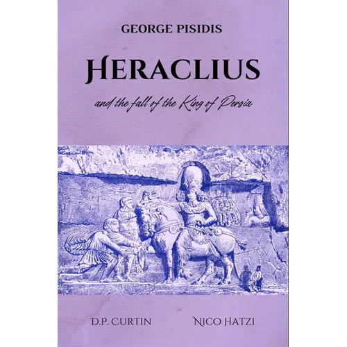 Heraclius and the Fall of the King of Persia