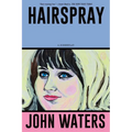 Hairspray: A Screenplay