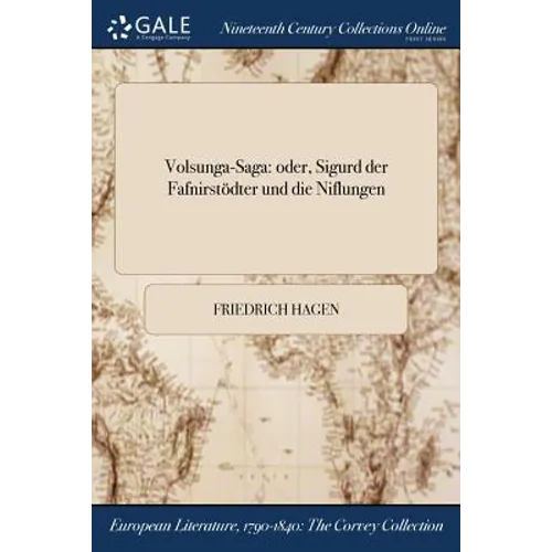Volsunga-Saga: oder, Sigurd der Fafnirstödter und die Niflungen