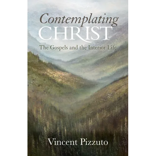Contemplating Christ: The Gospels and the Interior Life