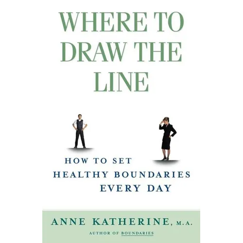 Where to Draw the Line: How to Set Healthy Boundaries Every Day