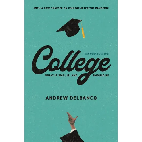 College: What It Was, Is, and Should Be - Second Edition